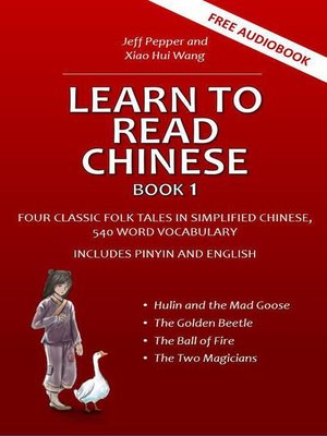 cover image of Learn to Read Chinese, Book 1--Four Classic Folk Tales in Simplified Chinese, 540 Word Vocabulary, Includes Pinyin and English